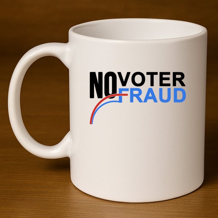 No Voter Fraud Election 11oz C Handle Ceramic Mug