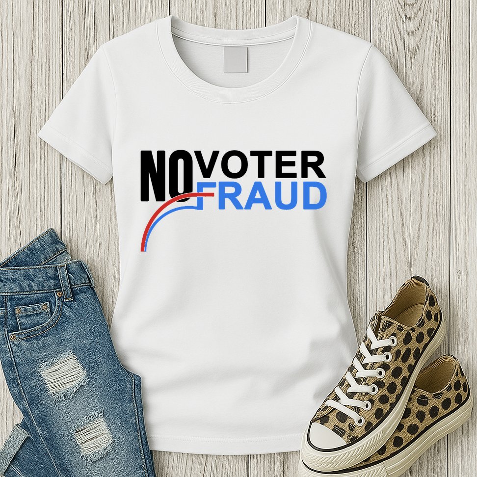No Voter Fraud Election Womens T-Shirt