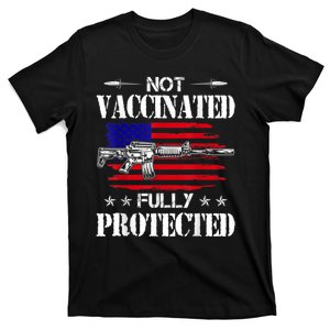 Not Vaccinated Full Not Vaccinated Fully Protected Pro Gun Anti Vaccine T-Shirt