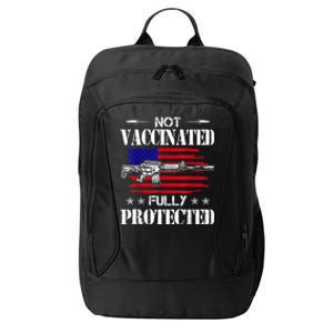 Not Vaccinated Full Not Vaccinated Fully Protected Pro Gun Anti Vaccine City Backpack