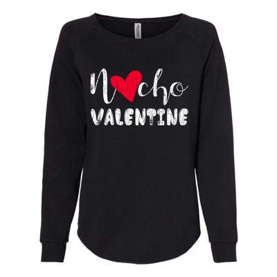 Nacho Valentine Funny Nachos Mexican Food Graphic Gift Womens California Wash Sweatshirt