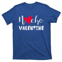 Nacho Valentine Funny Nachos Mexican Food Graphic Gift T-Shirt