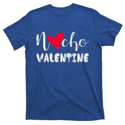 Nacho Valentine Funny Nachos Mexican Food Graphic Gift T-Shirt