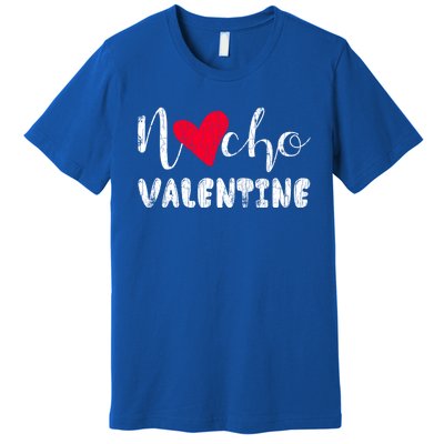 Nacho Valentine Funny Nachos Mexican Food Graphic Gift Premium T-Shirt