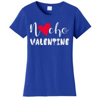 Nacho Valentine Funny Nachos Mexican Food Graphic Gift Women's T-Shirt