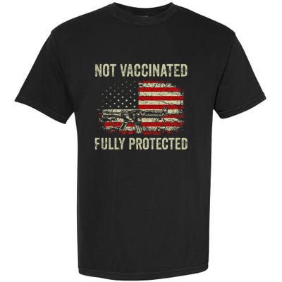 Not Vaccinated Fully Protected Gun Rights American Flag Garment-Dyed Heavyweight T-Shirt