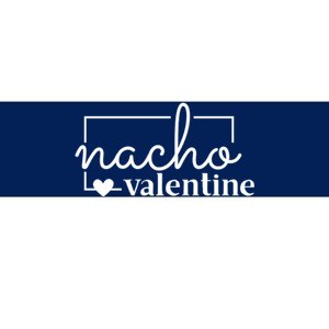 Nacho Valentine Funny Gift Bumper Sticker