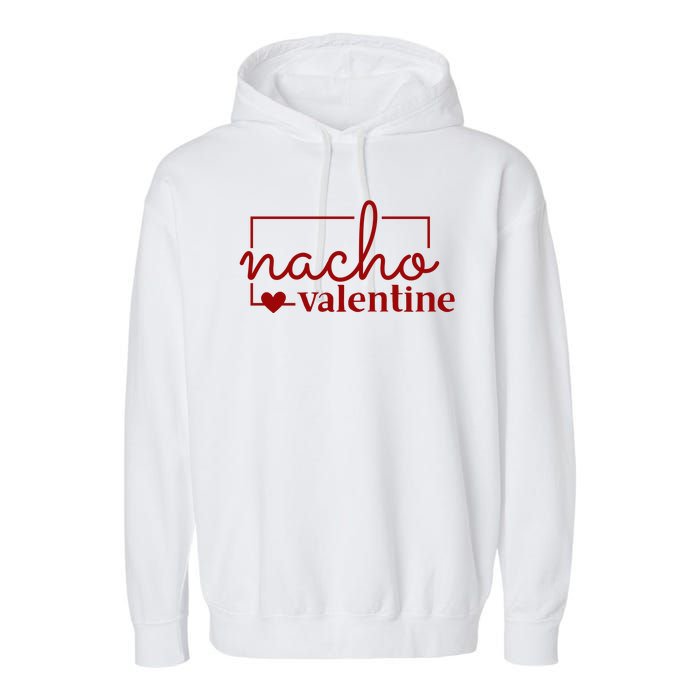 Nacho Valentine Funny Gift Garment-Dyed Fleece Hoodie