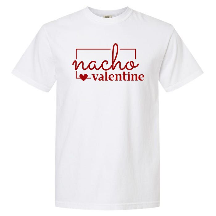 Nacho Valentine Funny Gift Garment-Dyed Heavyweight T-Shirt