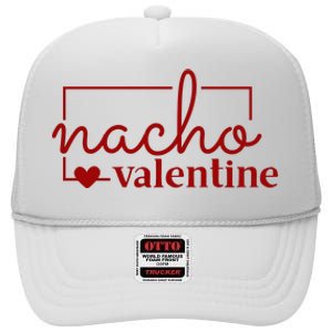 Nacho Valentine Funny Gift High Crown Mesh Back Trucker Hat