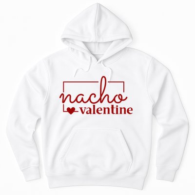 Nacho Valentine Funny Gift Hoodie