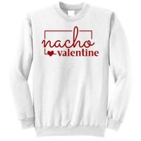 Nacho Valentine Funny Gift Sweatshirt