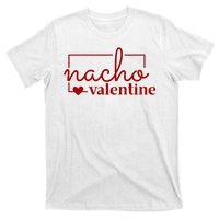 Nacho Valentine Funny Gift T-Shirt