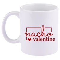 Nacho Valentine Funny Gift 11oz C Handle Ceramic Mug