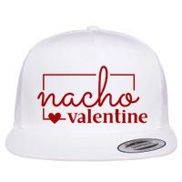 Nacho Valentine Funny Gift Flatbill Hat