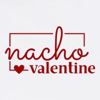 Nacho Valentine Funny Gift Flatbill Hat