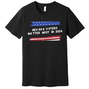 Nevada Voters Matter Most In 2024 Premium T-Shirt