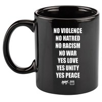 No Violence No Hatred No Racism No War Yes Love Yes Unity Yes Peace 11oz C Handle Ceramic Mug