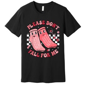 Nurse Valentine Non Slip Socks Please DonT Fall For Me Premium T-Shirt