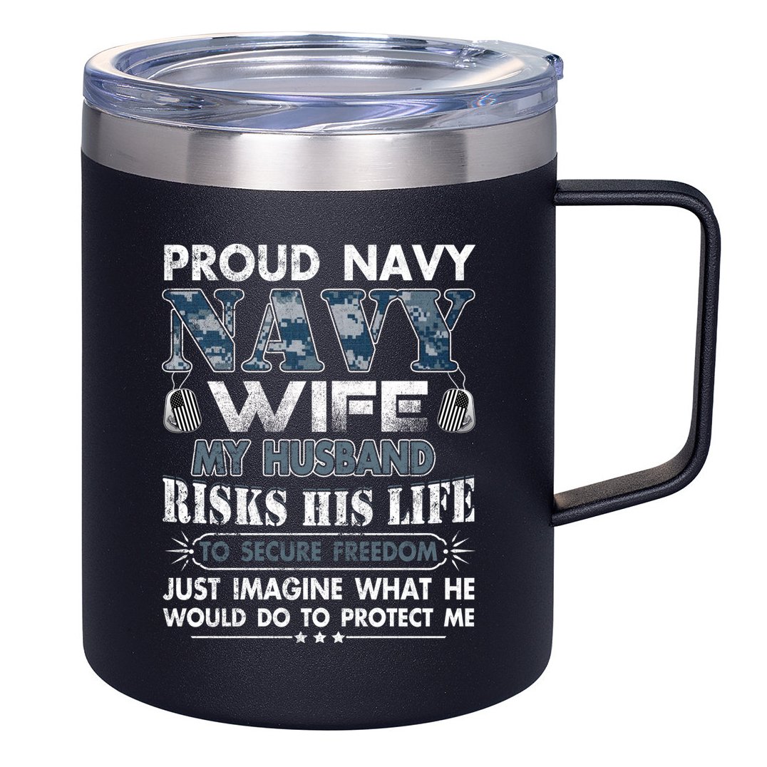 Navy Veteran Proud Wife Military Wife My Husband Risk His Life 12oz Stainless Steel Coffee Mug