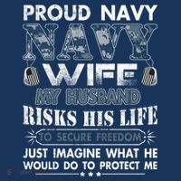 Navy Veteran Proud Wife Military Wife My Husband Risk His Life T-Shirt