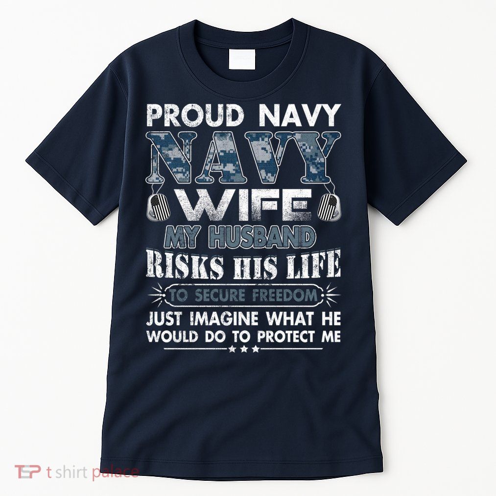 Navy Veteran Proud Wife Military Wife My Husband Risk His Life Tall T-Shirt