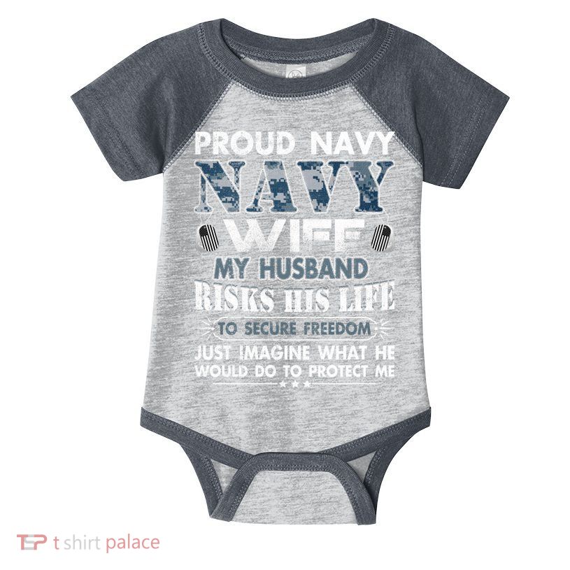 Navy Veteran Proud Wife Military Wife My Husband Risk His Life Infant Baby Jersey Bodysuit