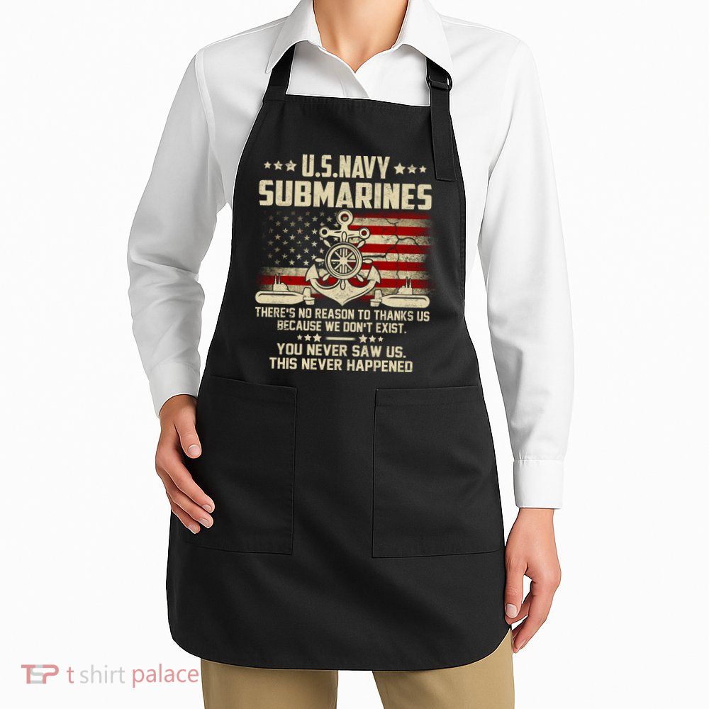 Na Vy Submarines Theres No Reason To Thank Us We Dont Exis Apron