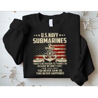 Na Vy Submarines Theres No Reason To Thank Us We Dont Exis Sweatshirt