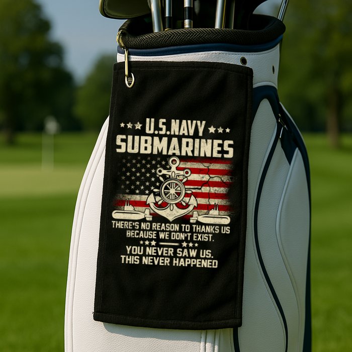 Na Vy Submarines Theres No Reason To Thank Us We Dont Exis Golf Towel