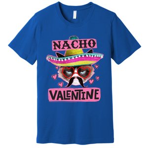 Nacho Valentines Tacky Gift For Valentines Day Angry Cat Gift Premium T-Shirt