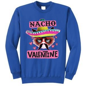 Nacho Valentines Tacky Gift For Valentines Day Angry Cat Gift Tall Sweatshirt