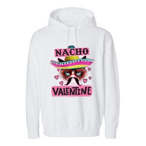 Nacho Valentines Tacky Gift For Valentines Day Angry Cat Gift Garment-Dyed Fleece Hoodie