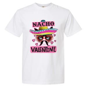 Nacho Valentines Tacky Gift For Valentines Day Angry Cat Gift Garment-Dyed Heavyweight T-Shirt