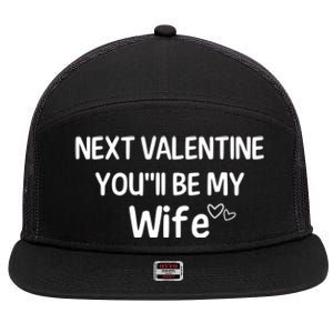 Next Valentine You'll Be My Wife Gift Valentine Gift 7 Panel Mesh Trucker Snapback Hat