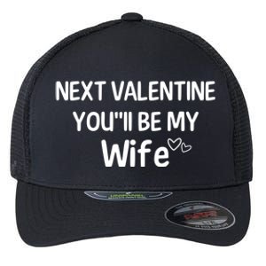 Next Valentine You'll Be My Wife Gift Valentine Gift Flexfit Unipanel Trucker Cap