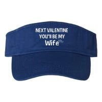 Next Valentine You'll Be My Wife Gift Valentine Gift Valucap Bio-Washed Visor