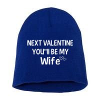 Next Valentine You'll Be My Wife Gift Valentine Gift Short Acrylic Beanie