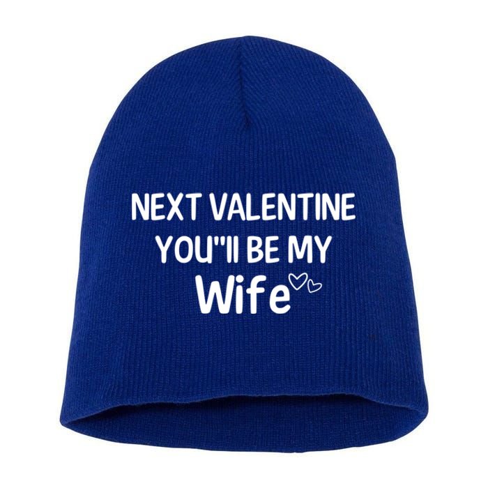 Next Valentine You'll Be My Wife Gift Valentine Gift Short Acrylic Beanie