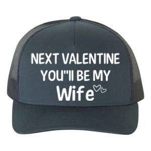 Next Valentine You'll Be My Wife Gift Valentine Gift Yupoong Adult 5-Panel Trucker Hat