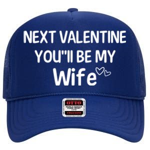 Next Valentine You'll Be My Wife Gift Valentine Gift High Crown Mesh Back Trucker Hat