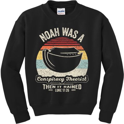 Noah Was A Conspiracy Theorist Then It Rained Kids Sweatshirt