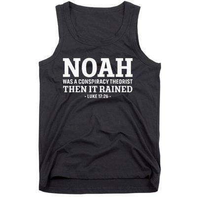 Noah Was A Conspiracy Theorist Then It Rained Tank Top