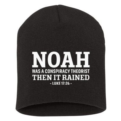 Noah Was A Conspiracy Theorist Then It Rained Short Acrylic Beanie