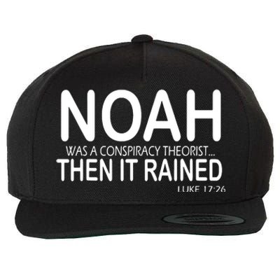 Noah Was A Conspiracy Theorist Then It Rained Wool Snapback Cap