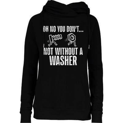 Not Without A Washer Funny Car Auto Garage Mechanic Womens Funnel Neck Pullover Hood