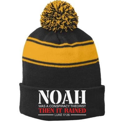 Noah Was A Conspiracy Theorist Then It Rained Stripe Pom Pom Beanie