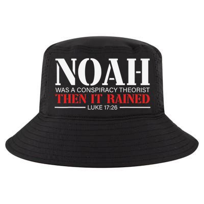 Noah Was A Conspiracy Theorist Then It Rained Cool Comfort Performance Bucket Hat
