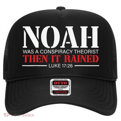 Noah Was A Conspiracy Theorist Then It Rained High Crown Mesh Back Trucker Hat