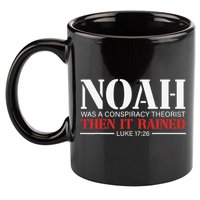 Noah Was A Conspiracy Theorist Then It Rained 11oz C Handle Ceramic Mug